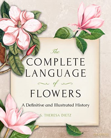 The Complete Language of Flowers: A Definitive and Illustrated History - Pocket Edition (Complete Illustrated Encyclopedia) - S. Theresa Dietz [KSIĄŻKA]