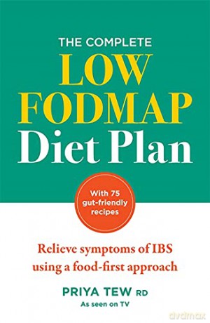 The Complete Low FODMAP Diet Plan: Relieve symptoms of IBS using a food-first approach - Priya Tew [KSIĄŻKA]