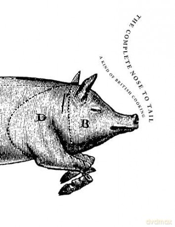 The Complete Nose to Tail: A Kind of British Cooking - Fergus Henderson [KSIĄŻKA]