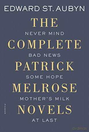 The Complete Patrick Melrose Novels: Never Mind, Bad News, Some Hope, Mother's Milk, and at Last - Edward St. Aubyn [KSIĄŻKA]