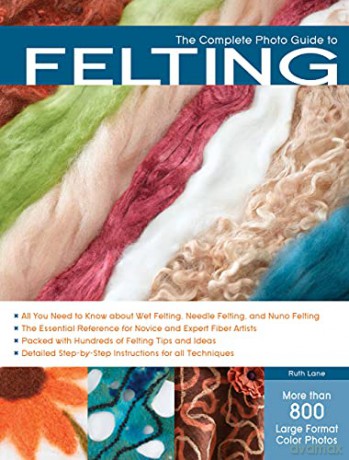 The Complete Photo Guide to Felting - Ruth Lane [KSIĄŻKA]