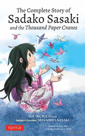 The Complete Story of Sadako Sasaki: and the Thousand Paper Cranes - M. Sasaki [KSIĄŻKA]
