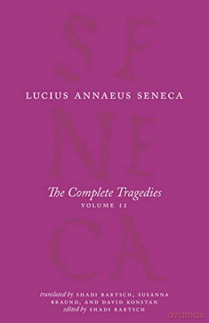 The Complete Tragedies, Volume 2: Oedipus, Hercules Mad, Hercules on Oeta, Thyestes, Agamemnon (The Complete Works of Lucius Annaeus Seneca) - Lucius Annaeus Seneca [KSIĄŻKA]