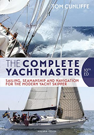 The Complete Yachtmaster: Sailing, Seamanship and Navigation for the Modern Yacht Skipper 10th edition - Tom Cunliffe [KSIĄŻKA]
