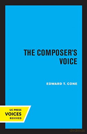 The Composer's Voice: Volume 3 (Ernest Bloch Lectures) - Edward T. Cone [KSIĄŻKA]