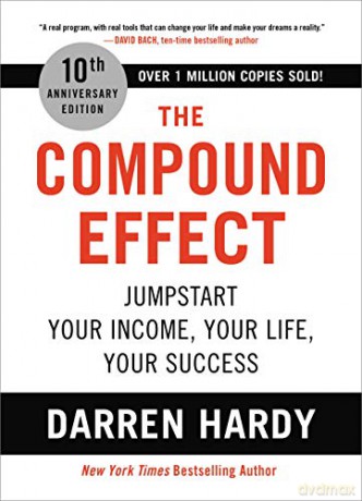 The Compound Effect (10th Anniversary Edition): Jumpstart Your Income, Your Life, Your Success - Darren Hardy [KSIĄŻKA]