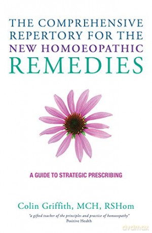 The Comprehensive Repertory of New Homoeopathic Remedies: A Guide to Strategic Prescribing - Colin Griffith [KSIĄŻKA]