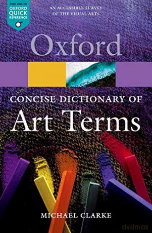 The Concise Oxford Dictionary of Art Terms 2/e (Oxford Quick Reference) - Michael Clarke [KSIĄŻKA]