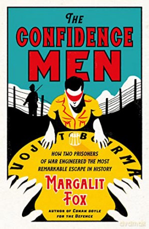 The Confidence Men: How Two Prisoners of War Engineered the Most Remarkable Escape in History - Margalit Fox [KSIĄŻKA]