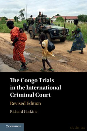 The Congo Trials in the International Criminal Court - Richard Gaskins [KSIĄŻKA]