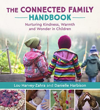 The Connected Family Handbook: Nurturing Kindness, Warmth and Wonder in Children - Lou Harvey-Zahra [KSIĄŻKA]