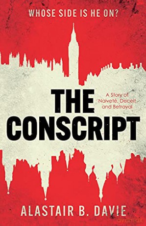 The Conscript: A Story of Naivete, Deceit and Betrayal - Alastair B. Davie [KSIĄŻKA]