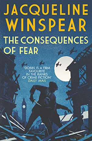 The Consequences of Fear: A spellbinding wartime mystery (Maisie Dobbs Book 16) (Maisie Dobbs, 16) - Jacqueline Winspear [KSIĄŻKA]