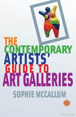 The Contemporary Artists' Guide to Art Galleries - Sophie McCallum [KSIĄŻKA]