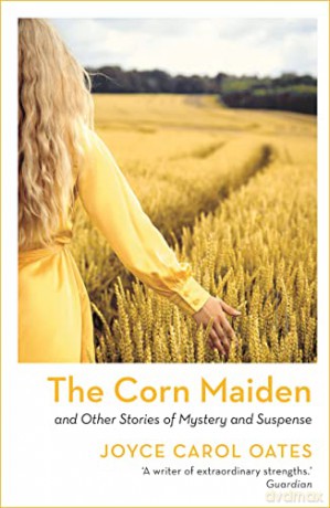 The Corn Maiden - Joyce Carol Oates [KSIĄŻKA]