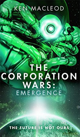The Corporation Wars: Emergence: Ken MacLeod - Ken MacLeod [KSIĄŻKA]