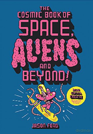 The Cosmic Book of Space, Aliens and Beyond: Draw, Colour, Create things from out of this world! - Jason Ford [KSIĄŻKA]