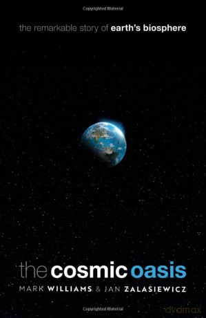 The Cosmic Oasis: The Remarkable Story of Earth's Biosphere - Mark Williams [KSIĄŻKA]