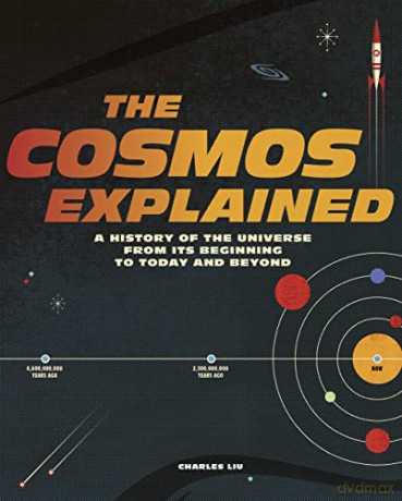 The Cosmos Explained: A history of the universe from its beginning to today and beyond - Charles Liu [KSIĄŻKA]