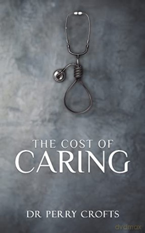 The Cost of Caring - Dr Perry Crofts [KSIĄŻKA]