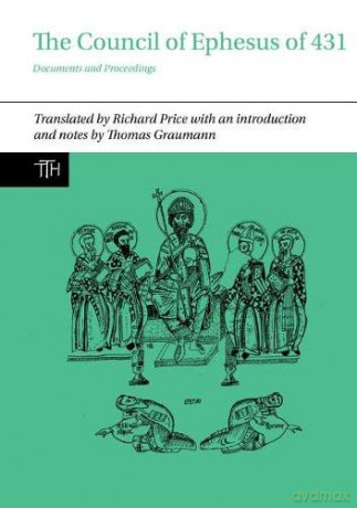 The Council of Ephesus of 431: Documents and Proceedings: 72 (Translated Texts for Historians) - Richard Price [KSIĄŻKA]