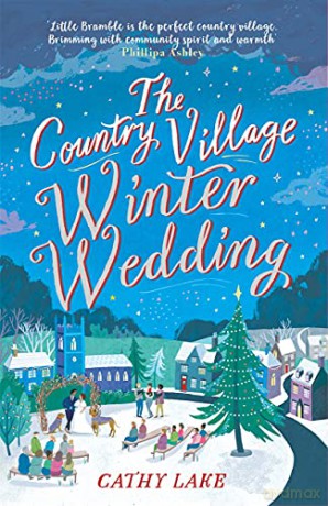 The Country Village Winter Wedding: A Cosy feel-good festive read (The Country Village Series book 3) - Cathy Lake [KSIĄŻKA]