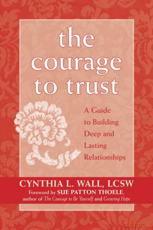 The Courage to Trust: A Guide to Building Deep and Lasting Relationships - Cynthia L. Wall [KSIĄŻKA]