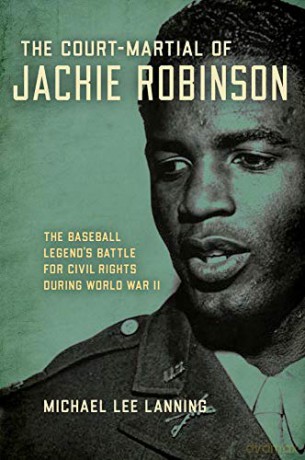 The Court-Martial of Jackie Robinson: The Baseball Legend's Battle for Civil Rights during World War II - Michael Lanning [KSIĄŻKA]