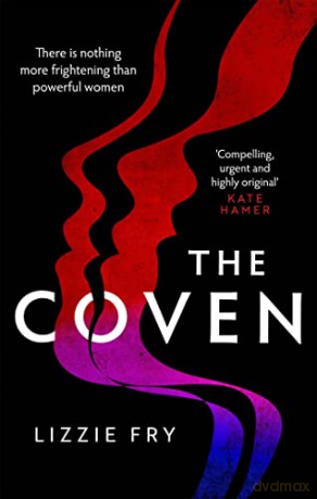 The Coven: For fans of Vox, The Power and A Discovery of Witches - Lizzie Fry [KSIĄŻKA]