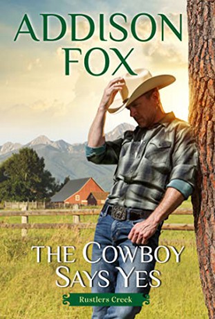 The Cowboy Says Yes: Rustlers Creek: 1 - Addison Fox [KSIĄŻKA]