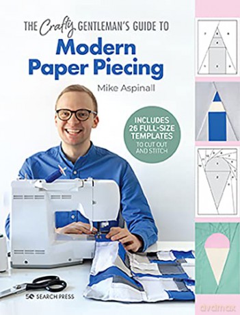 The Crafty Gentleman's Guide to Modern Paper Piecing - Mike Aspinall [KSIĄŻKA]