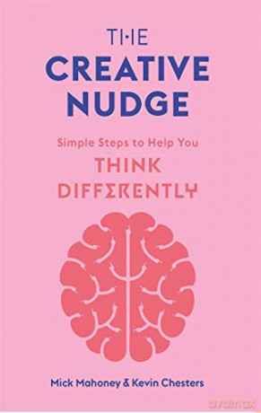 The Creative Nudge: Simple Steps to Help You Think Differently - Kevin Chesters [KSIĄŻKA]