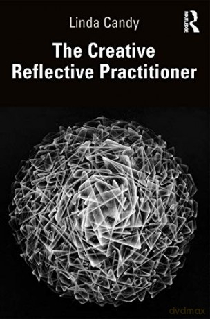 The Creative Reflective Practitioner: Research Through Making and Practice - Linda Candy [KSIĄŻKA]