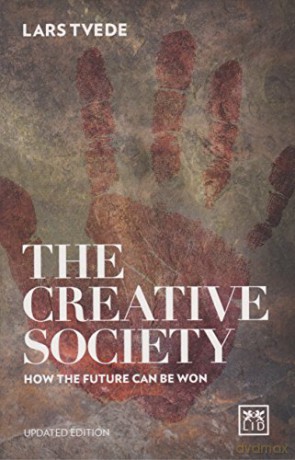 The Creative Society: How the Future Can be Won 2016 - Lars Tvede [KSIĄŻKA]