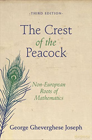 The Crest of the Peacock: Non-European Roots of Mathematics (Third Edition) - George Gheverghese Joseph [KSIĄŻKA]