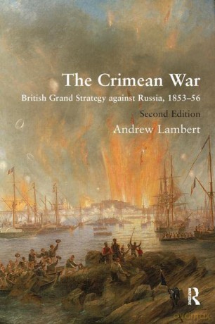 The Crimean War: British Grand Strategy against Russia, 1853-56 - Andrew Lambert [KSIĄŻKA]