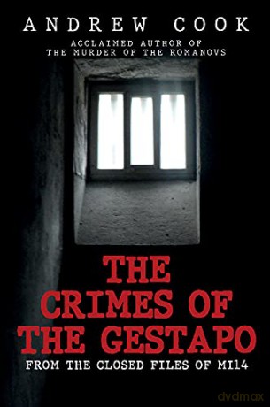 The Crimes of the Gestapo: From the Closed Files of MI14 - Andrew Cook [KSIĄŻKA]