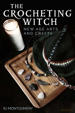 The Crocheting Witch: New Age Arts and Crafts - RJ Montgomery [KSIĄŻKA]