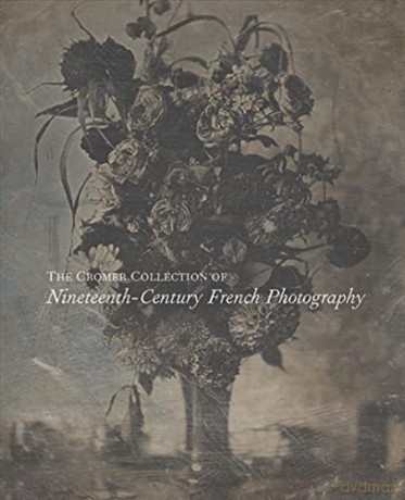 The Cromer Collection of Nineteenth-Century French Photography - Sylvie Aubenas [KSIĄŻKA]