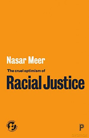 The Cruel Optimism of Racial Justice (21st Century Standpoints) - Nasar Meer [KSIĄŻKA]