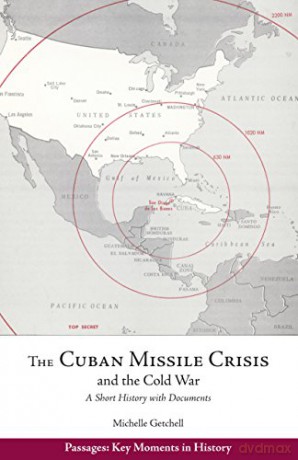 The Cuban Missile Crisis and the Cold War: A Short History with Documents (Passages: Key Moments in History) - Michelle Getchell [KSIĄŻKA]