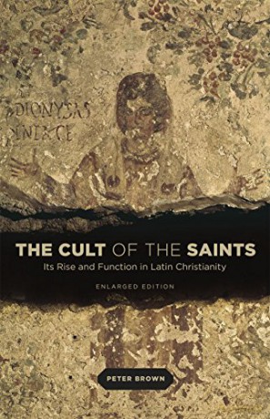 The Cult of the Saints: Its Rise and Function in Latin Christianity, Enlarged Edition - Peter Brown [KSIĄŻKA]