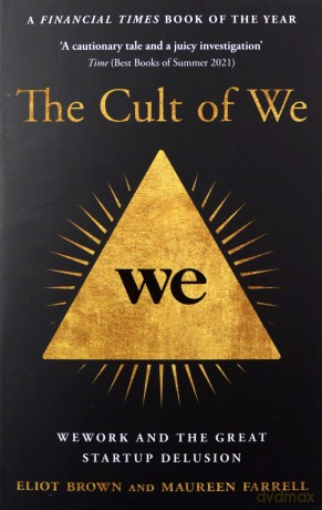 The Cult of We: WeWork and the Great Start-Up Delusion - Eliot Brown [KSIĄŻKA]