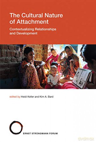 The Cultural Nature of Attachment: Contextualizing Relationships and Development (Strungmann Forum Reports): Volume 22 (Strüngmann Forum Reports, 22) - Heidi Keller [KSIĄŻKA]