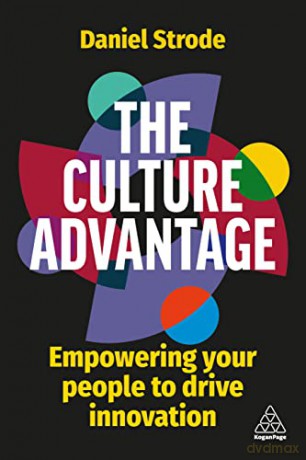 The Culture Advantage: Empowering your People to Drive Innovation - Daniel Strode [KSIĄŻKA]