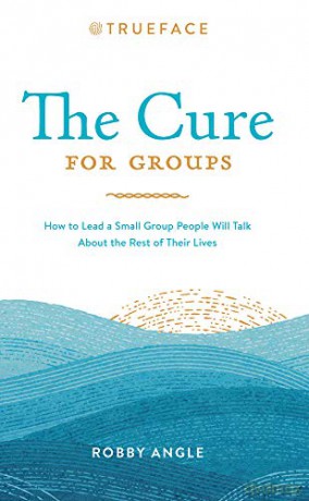 The Cure for Small Groups: How to Lead a Group People Will Remember the Rest of Their Lives: How to Lead a Small Group People Will Talk About the Rest of Their Lives - Robby Angle [KSIĄŻKA]