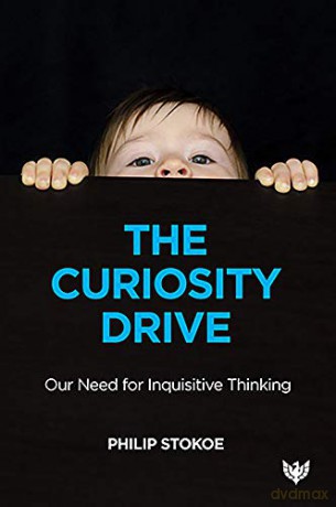 The Curiosity Drive: Our Need for Inquisitive Thinking - Philip Stokoe [KSIĄŻKA]