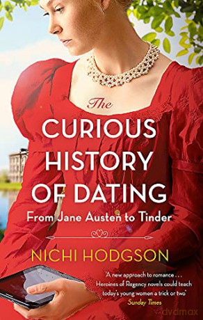 The Curious History of Dating: From Jane Austen to Tinder - Nichi Hodgson [KSIĄŻKA]