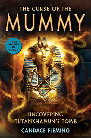 The Curse of the Mummy: Uncovering Tutankhamun's T omb - Candace Fleming [KSIĄŻKA]