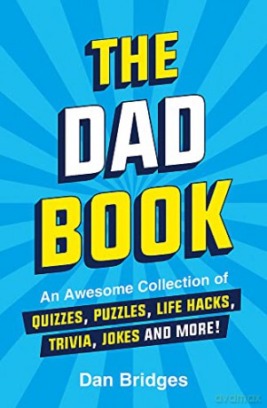 The Dad Book: An Awesome Collection of Quizzes, Puzzles, Life Hacks, Trivia, Jokes and More! - Dan Bridges [KSIĄŻKA]